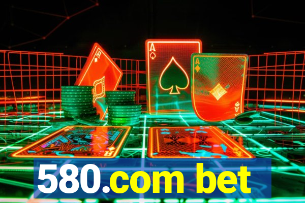 580.com bet